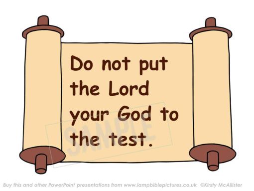 Do not put the Lord your God to the test