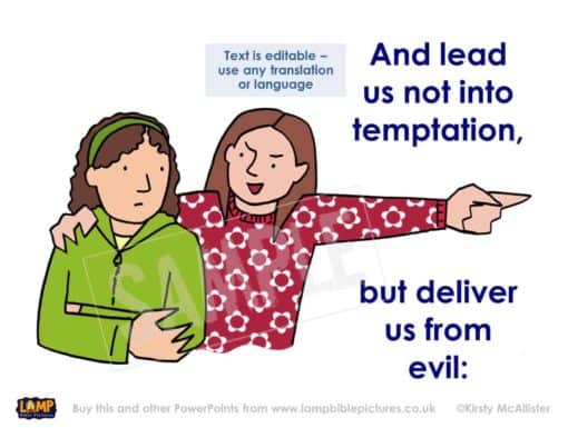 And lead us not into temptation, but deliver us from evil