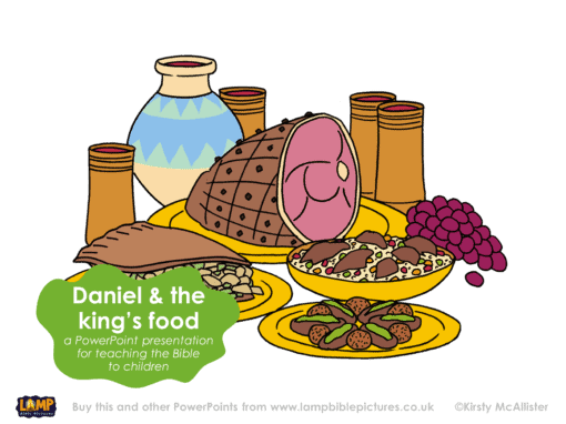 A Bible story PowerPoint presentation: Daniel & the king's food