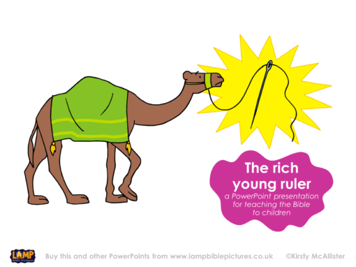 A Bible story PowerPoint presentation for children: Rich young ruler (camel and needle)